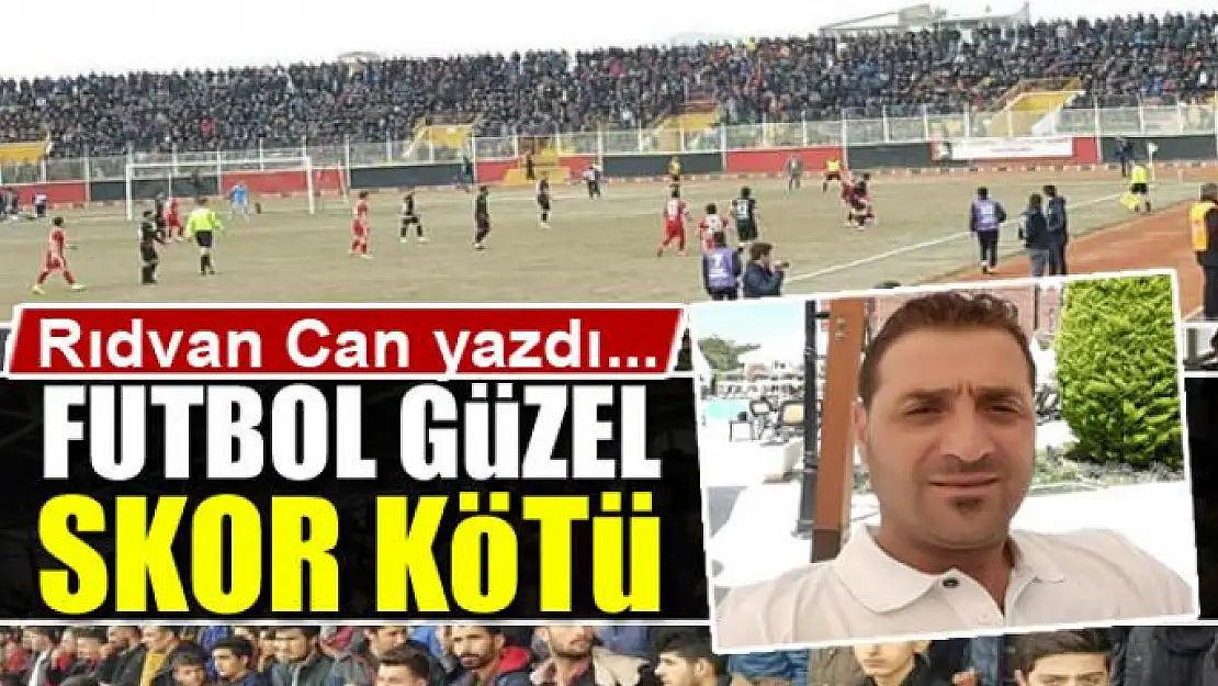 Futbol güzel skor kötü