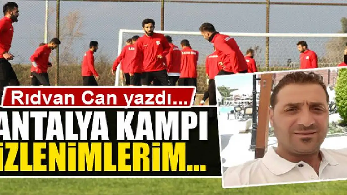 Antalya kampı izlenimlerim…