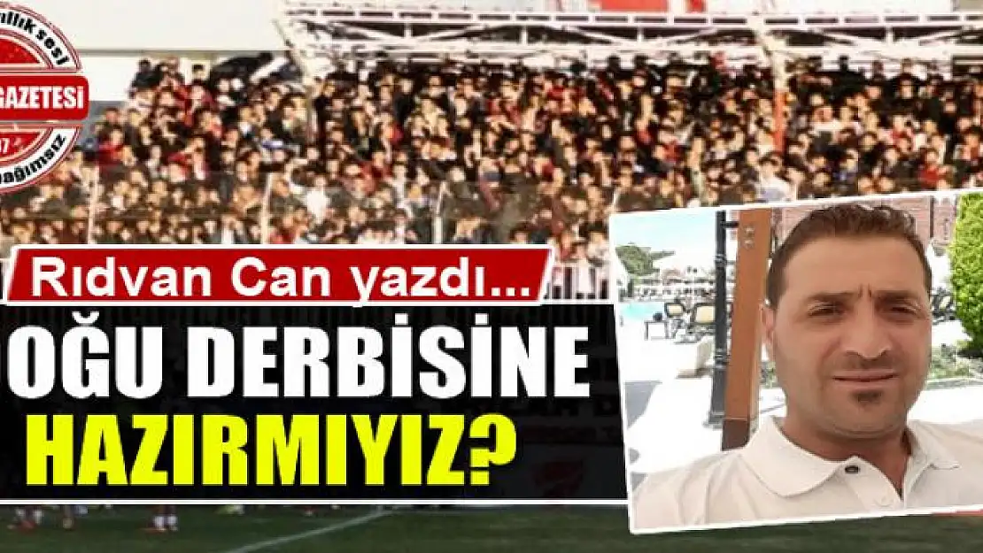 Doğu derbisine hazırmıyız?