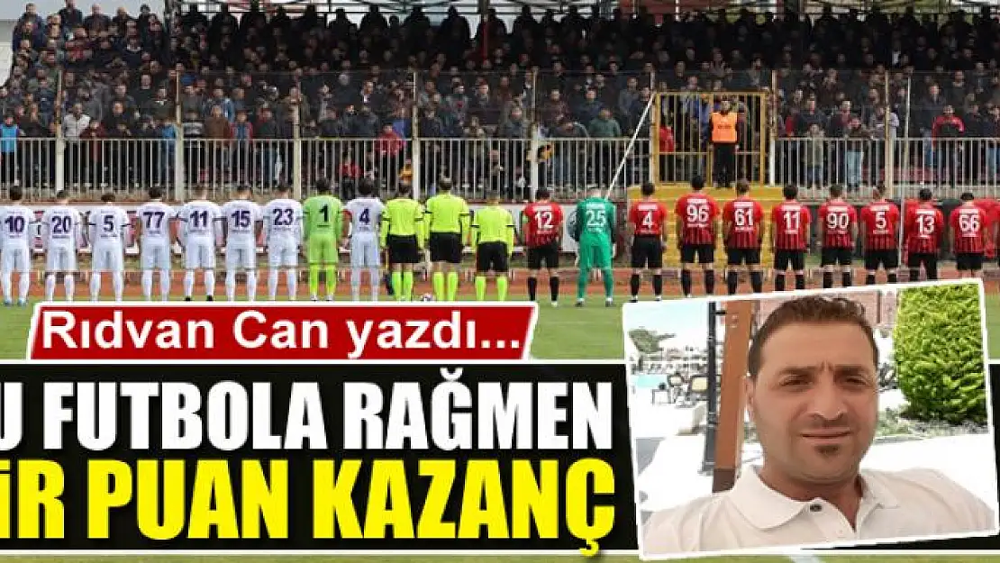 Bu futbola rağmen bir puan kazanç 