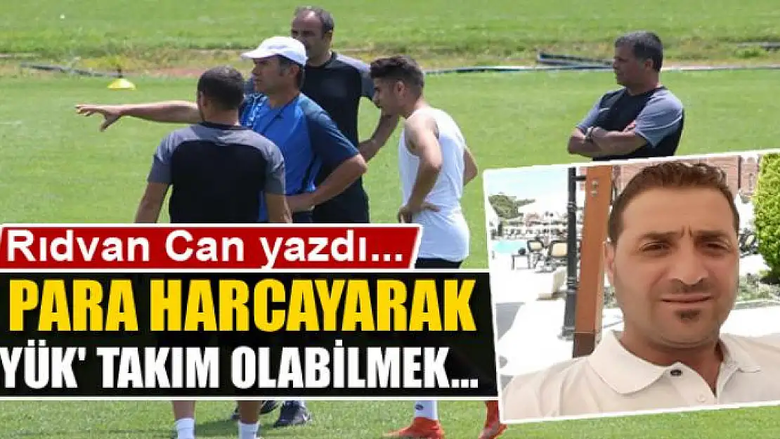 Az Para Harcayarak 'Büyük' Takım Olabilmek…