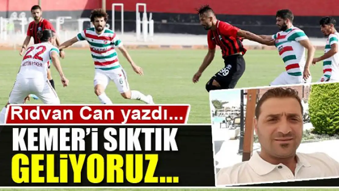 KEMER'İ SIKTIK GELİYORUZ…