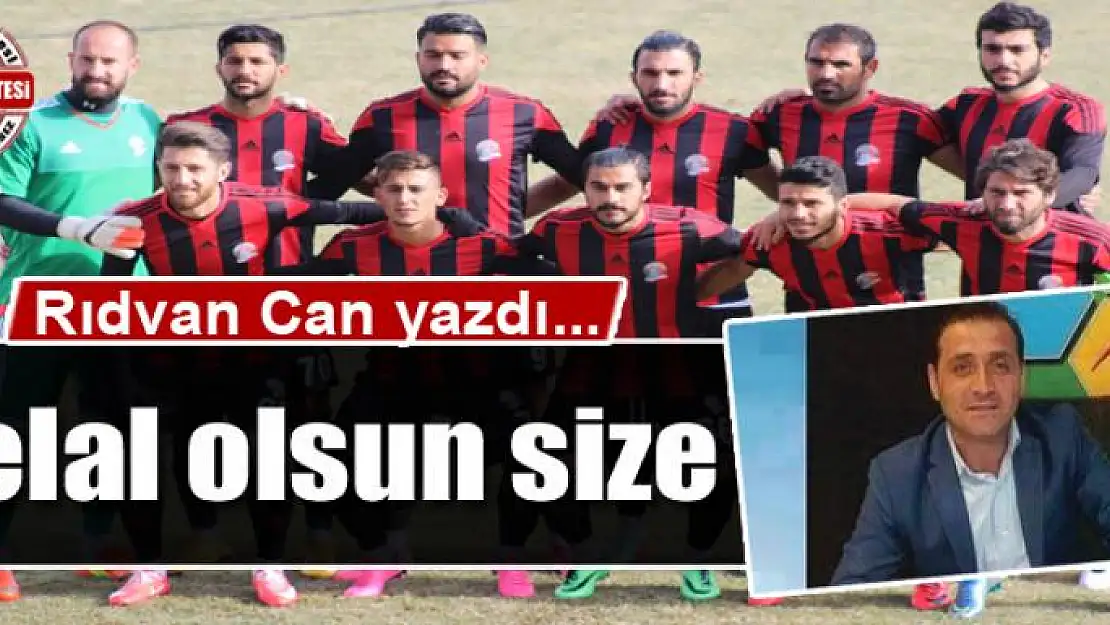 Helal olsun size 