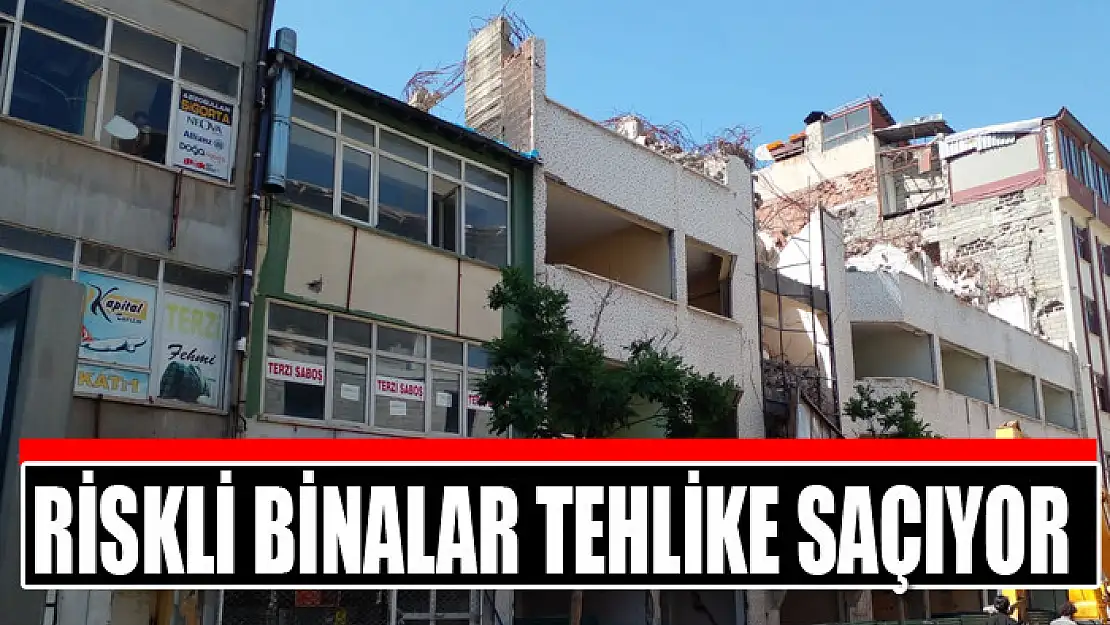 Riskli binalar tehlike saçıyor