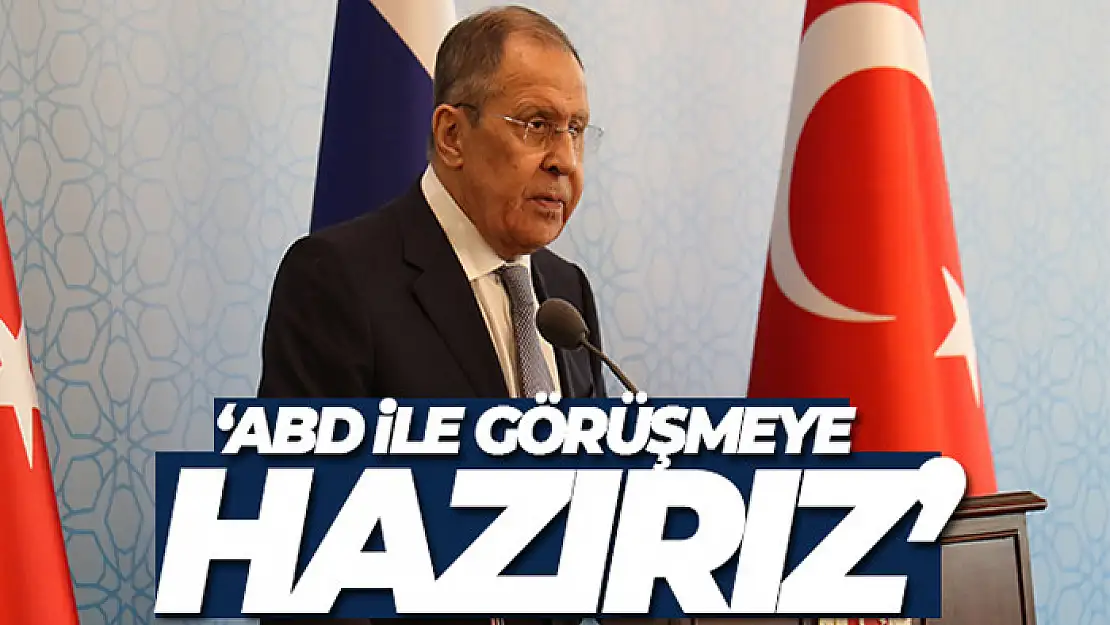 Rusya Dışişleri Bakanı Lavrov: '(ABD ile) Ciddi bir toplantıya, görüşmeye hazırız'