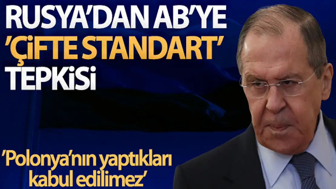 Rusya Dışişleri Bakanı Lavrov'dan AB'ye çifte standart suçlaması