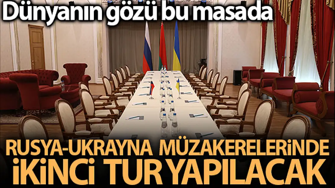 Rusya-Ukrayna görüşmelerinde ikinci tur yapılacak