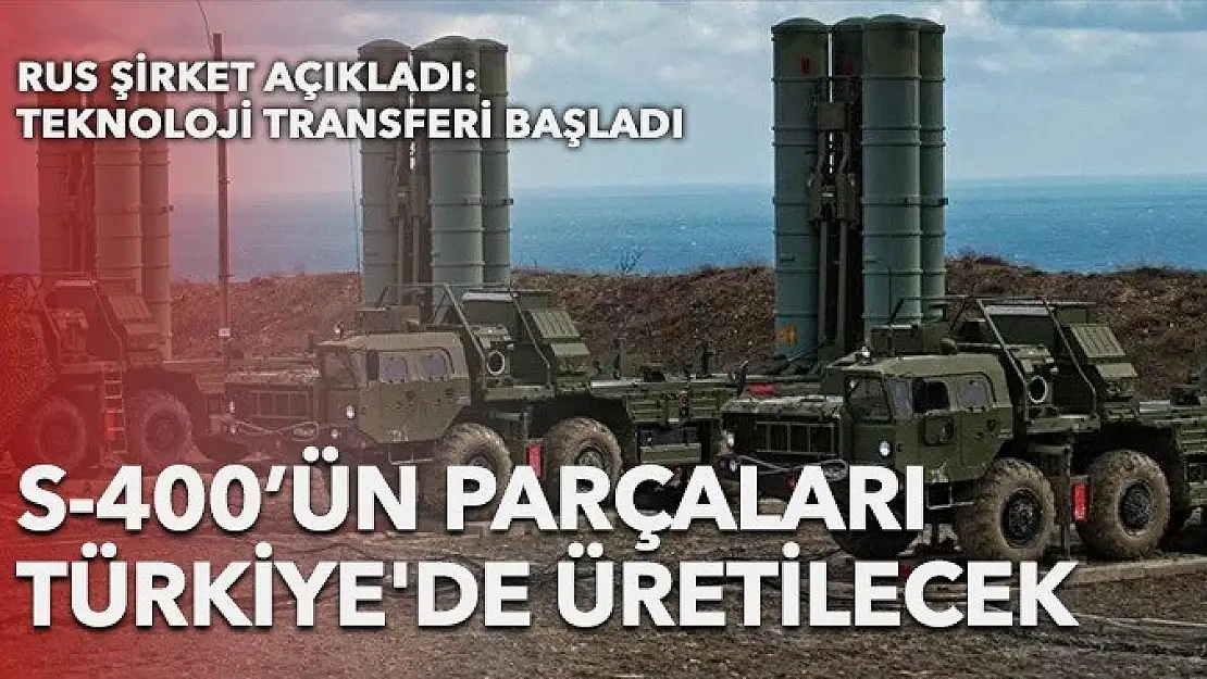 S-400 parçalarının Türkiye'de üretimi için çalışmalar başladı