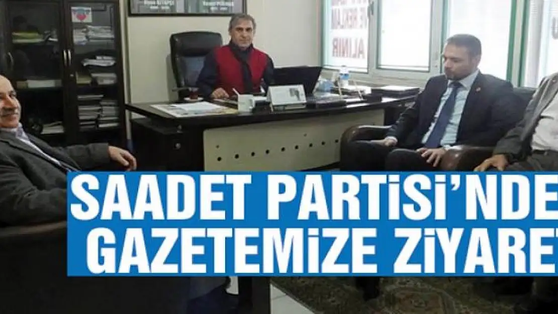 Saadet Partisi'nden gazetemize ziyaret