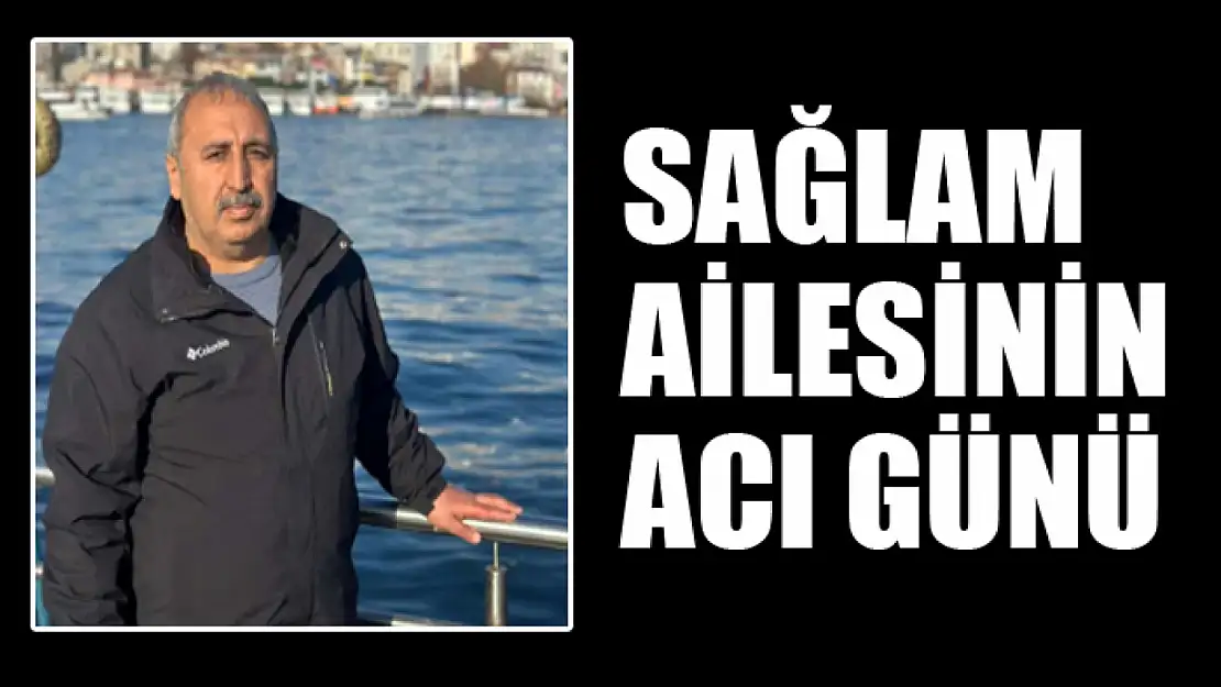Sağlam ailesinin acı günü
