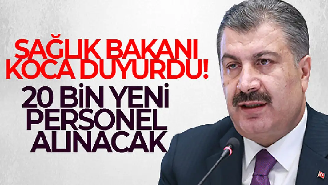 Sağlık Bakanı Fahrettin Koca duyurdu: 20 bin yeni personel alınacak