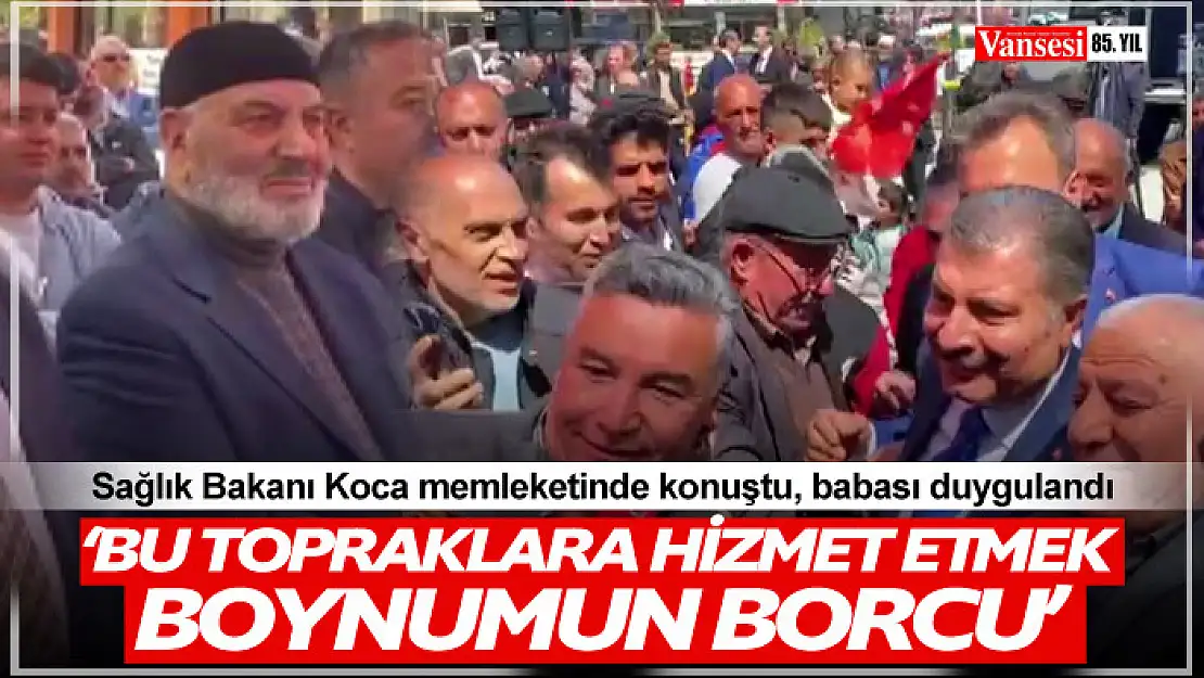 Sağlık Bakanı Koca memleketinde konuştu, babası duygulandı