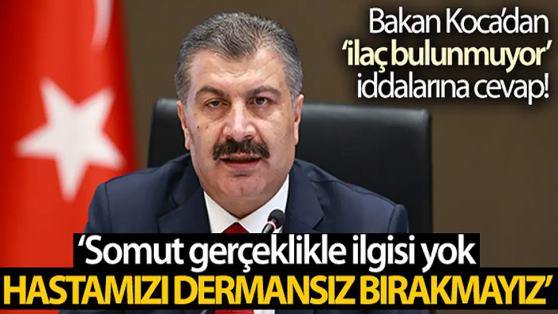 Sağlık Bakanı Koca: Türkiye'de ilaç bulunamıyor haberlerinin somut gerçekle ilgisi yoktur