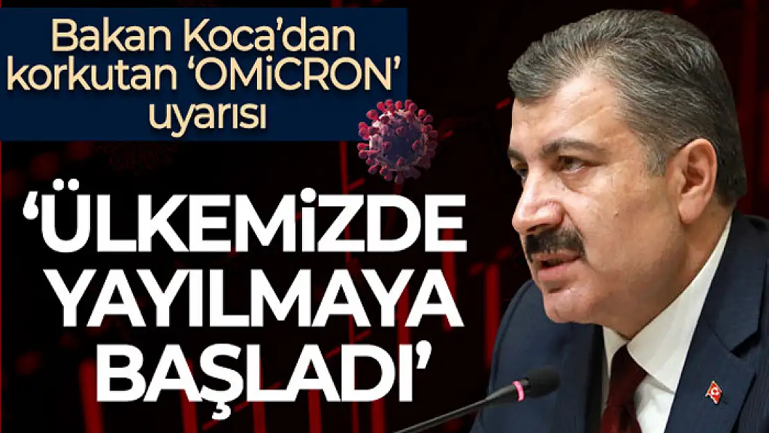 Sağlık Bakanı Koca'dan Omicron varyantı açıklaması