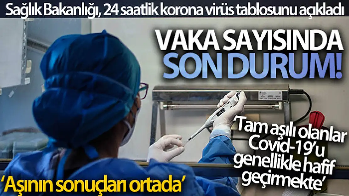 Sağlık Bakanlığı, Türkiye'nin son 24 saatlik korona virüs tablosunu açıkladı