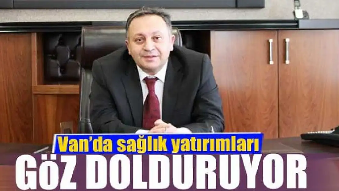 Van'da sağlık yatırımları göz dolduruyor