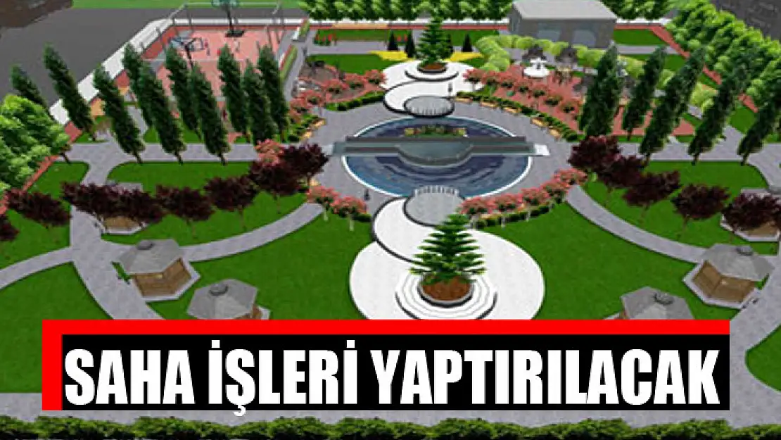 Saha işleri yaptırılacak