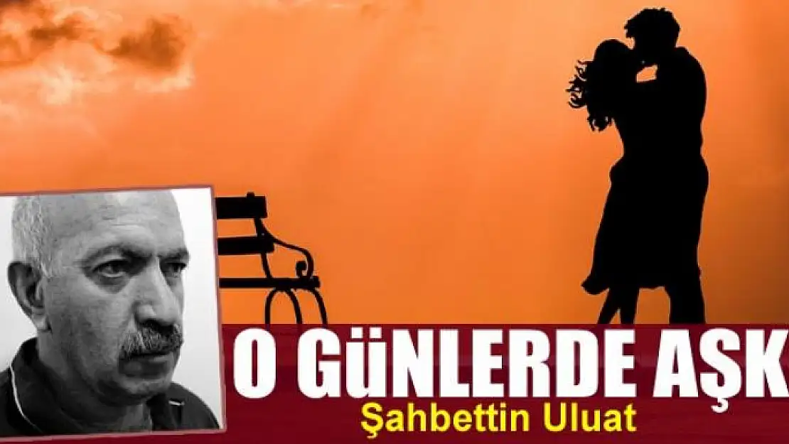 O günlerde aşk