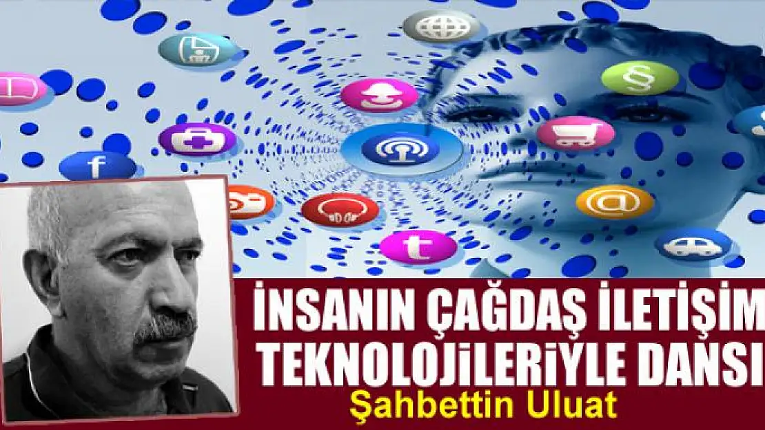 İnsanın çağdaş iletişim teknolojileriyle dansı