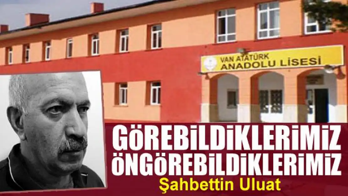 Görebildiklerimiz öngörebildiklerimiz