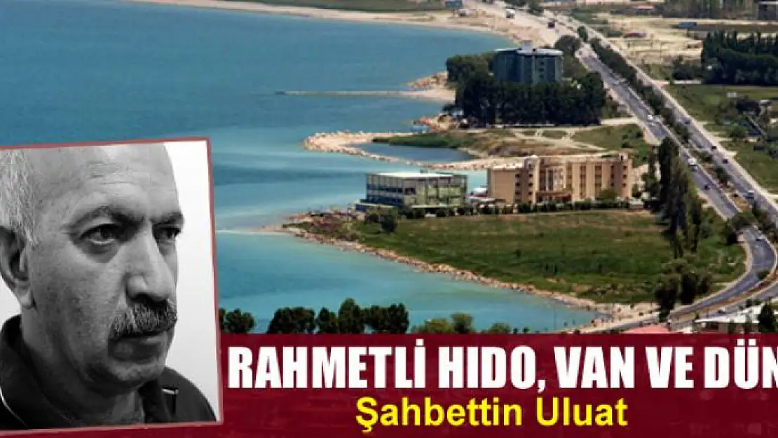 Rahmetli Hıdo, Van ve Dünya