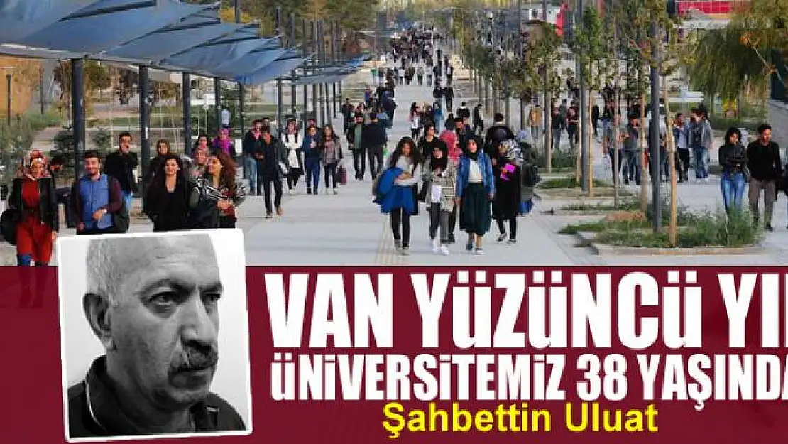 Van Yüzüncü Yıl Üniversitemiz 38 yaşında