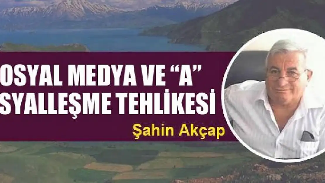 Sosyal medya ve 'A' sosyalleşme tehlikesi  