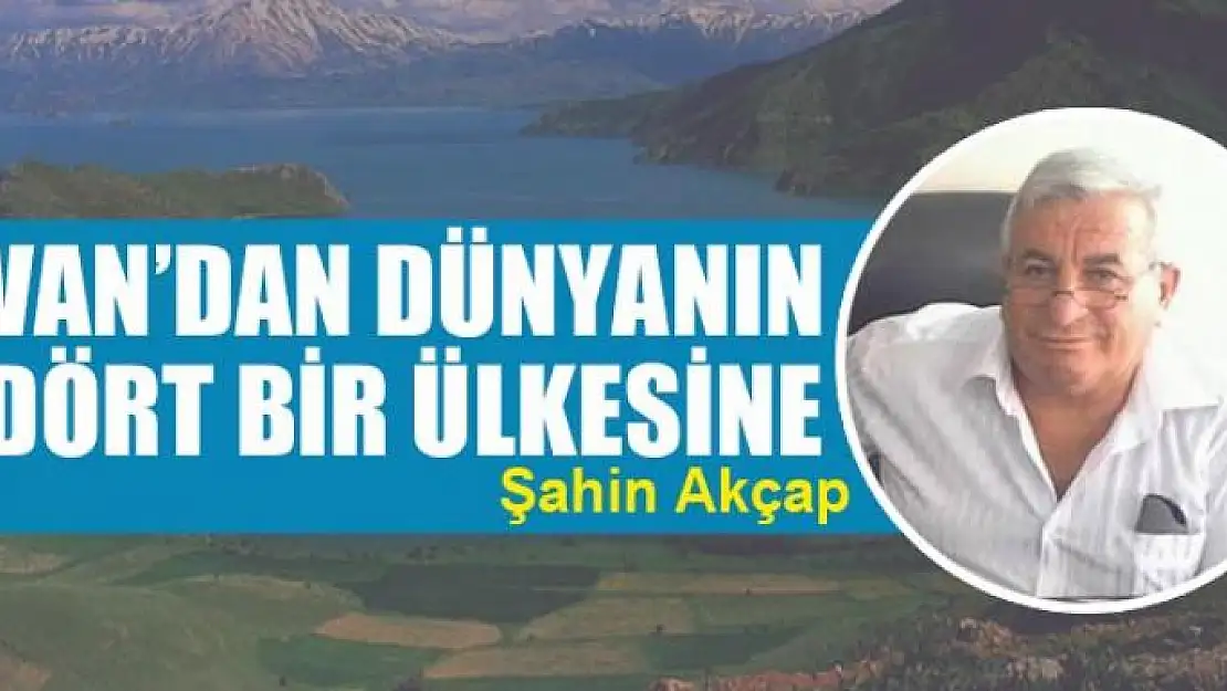 Van'dan dünyanın dört bir ülkesine