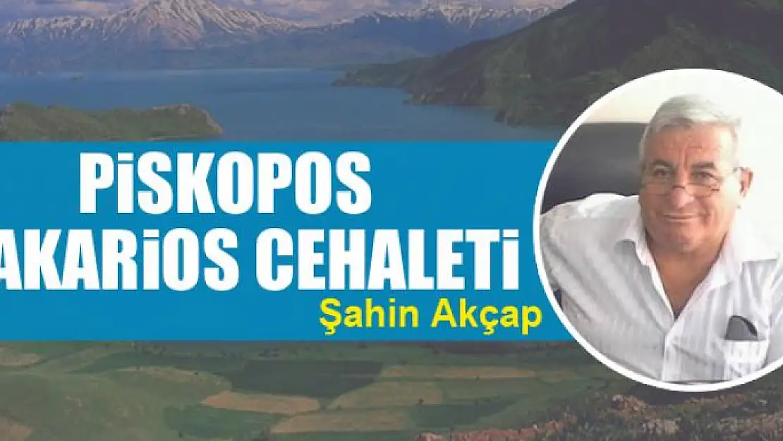 PİSKOPOS Makarios cehaleti