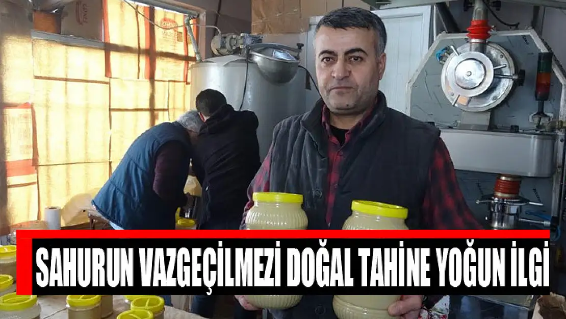 Sahurun vazgeçilmezi doğal tahine yoğun ilgi