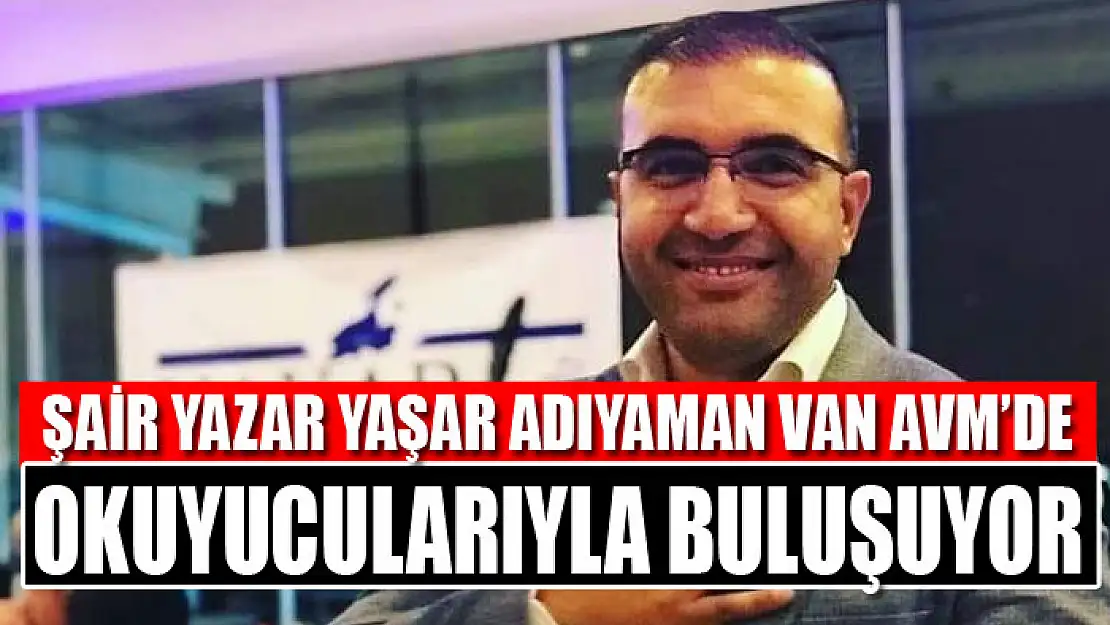 Şair yazar Yaşar Adıyaman okuyucularıyla buluşuyor