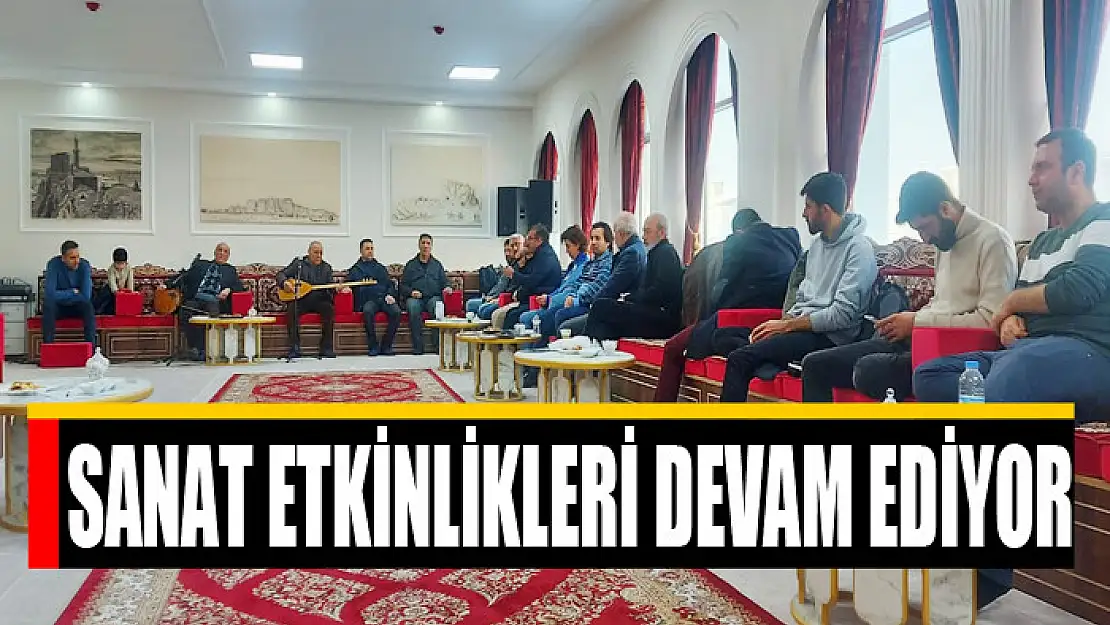 SANAT ETKİNLİKLERİ DEVAM EDİYOR