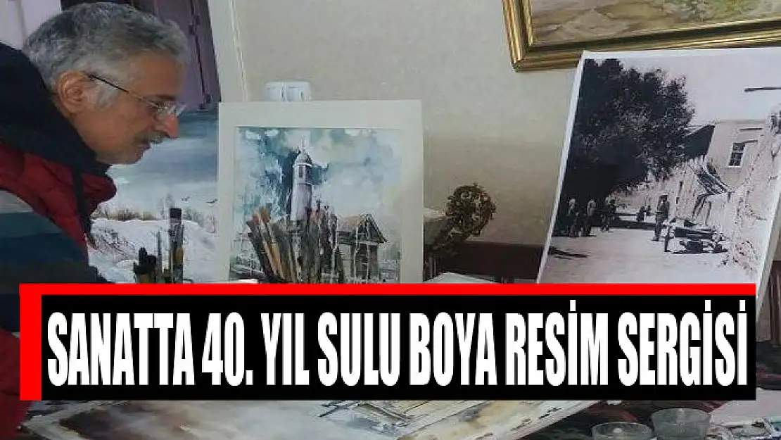 SANATTA 40. YIL SULU BOYA RESİM SERGİSİ