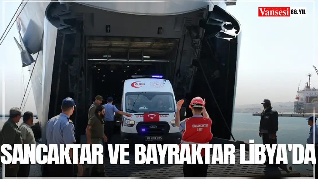 Sancaktar ve Bayraktar Libya'da