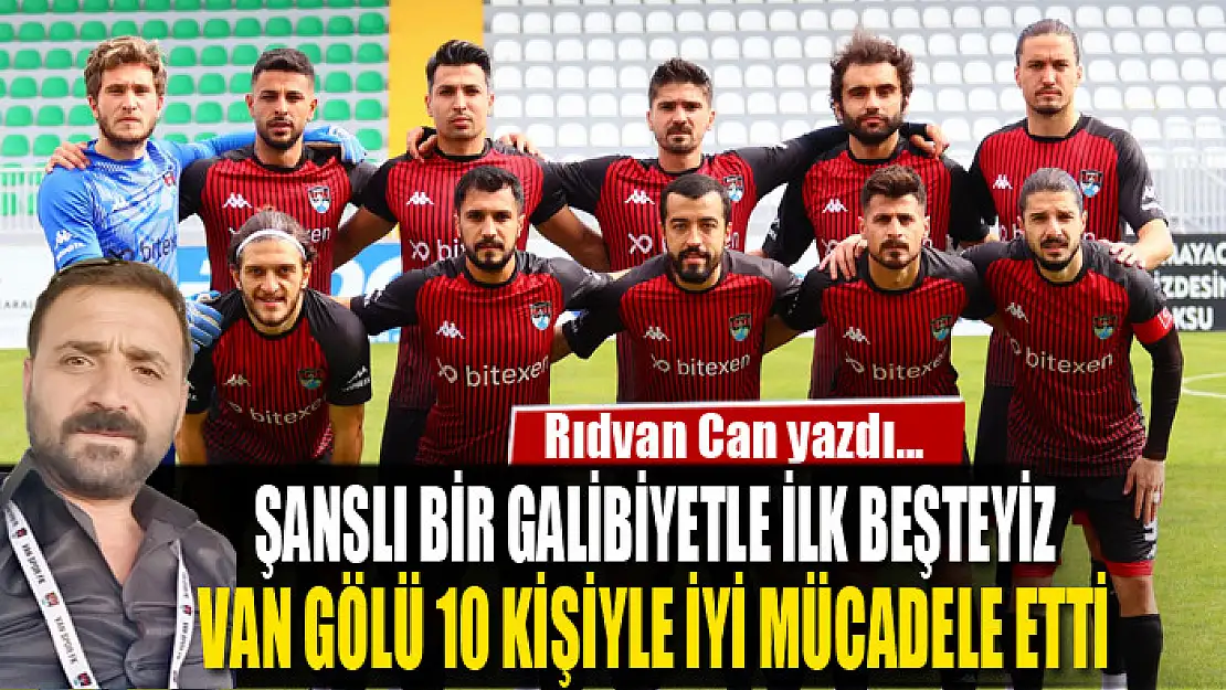 ŞANSLI BİR GALİBİYETLE İLK BEŞTEYİZ