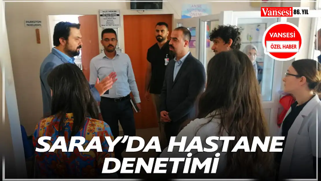 Saray'da Hastane Denetimi