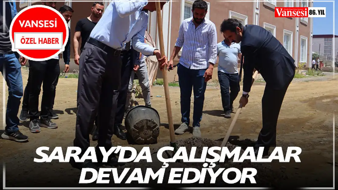 Saray'da çalışmalar devam ediyor