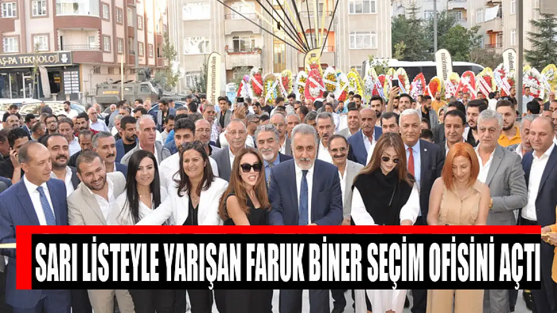 Sarı listeyle yarışan Faruk Biner seçim ofisini açtı