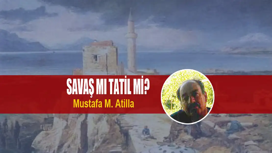 SAVAŞ MI TATİL Mİ?