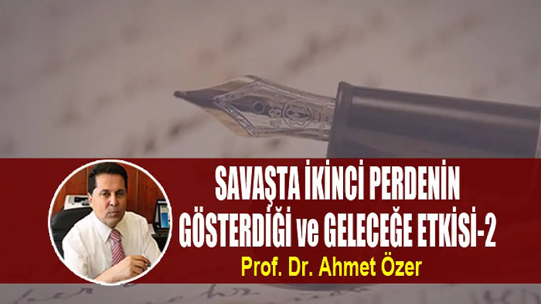 SAVAŞTA İKİNCİ PERDENİN GÖSTERDİĞİ ve GELECEĞE ETKİSİ-2