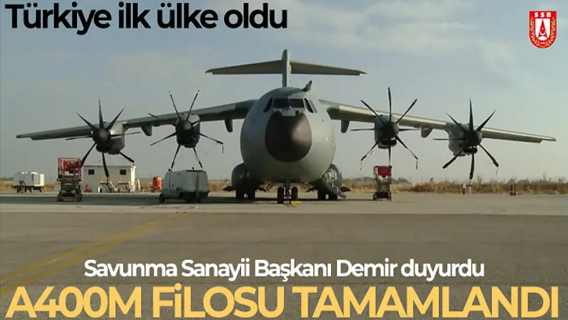 Savunma Sanayii Başkanı Demir duyurdu: A400M filomuz tamamlandı