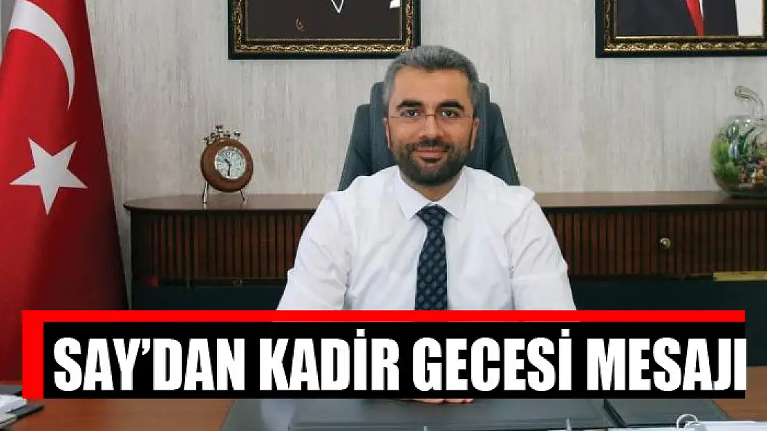 Say'dan Kadir Gecesi mesajı