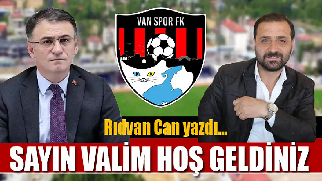 SAYIN VALİM HOŞ GELDİNİZ