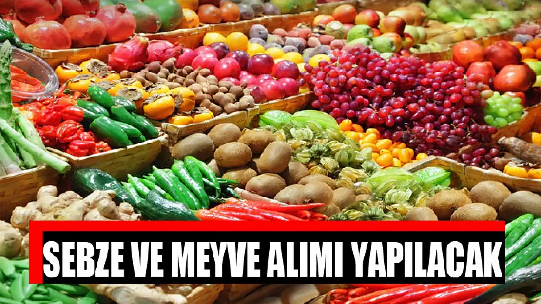 Sebze ve meyve alımı yapılacak