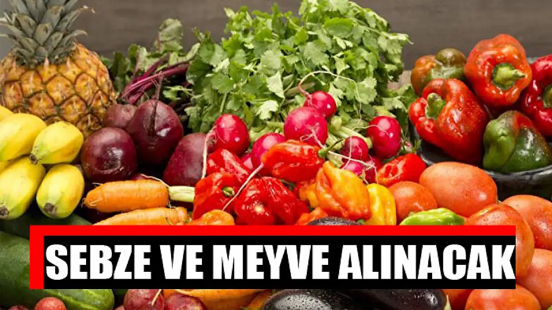 Sebze ve meyve alınacak