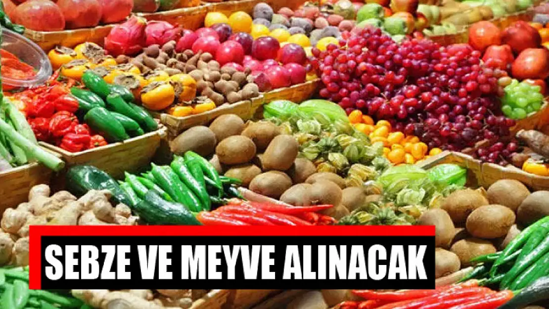 Sebze ve meyve alınacak