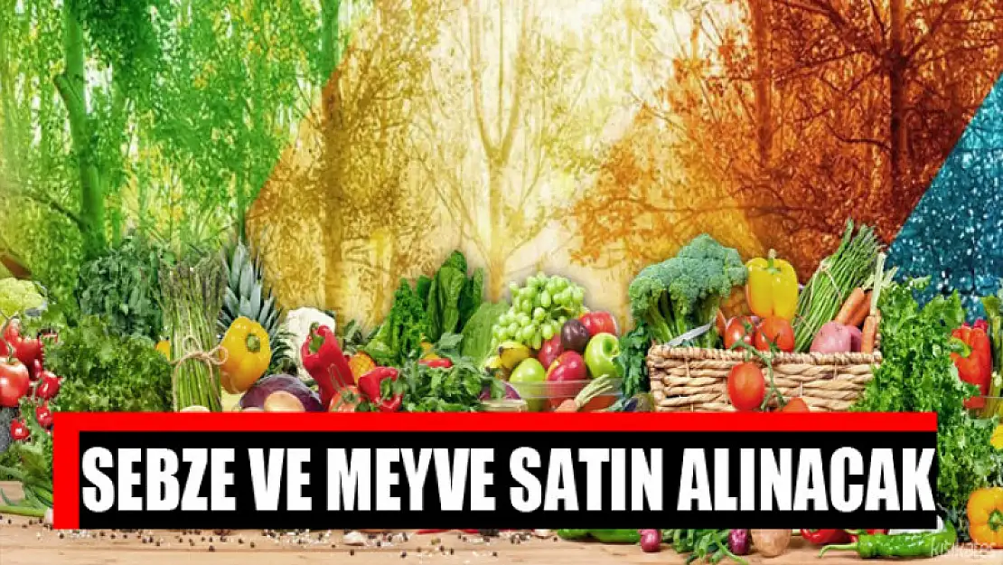 Sebze ve meyve satın alınacak