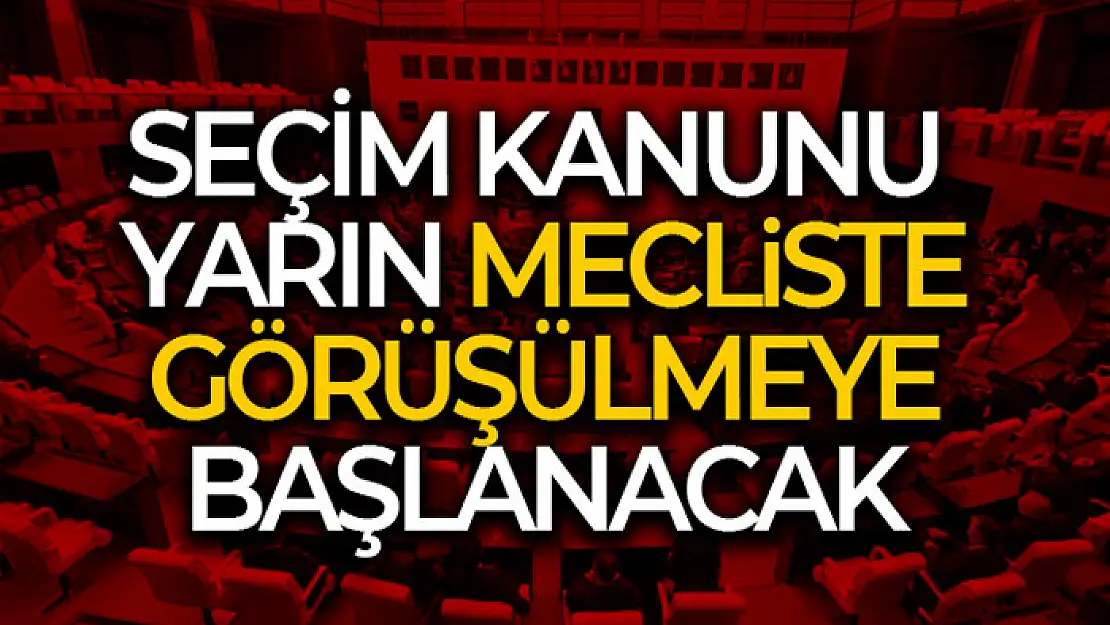 Seçim kanunu Mecliste görüşülmeye başlanacak