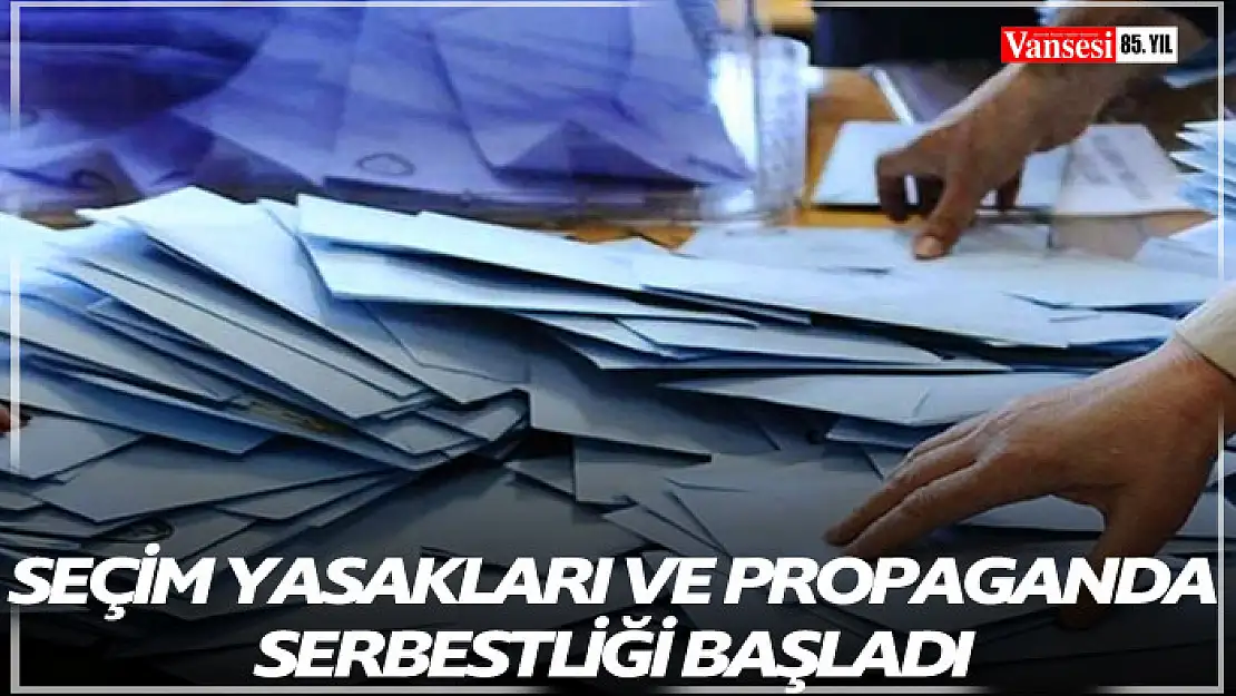 Seçim yasakları ve propaganda serbestliği başladı