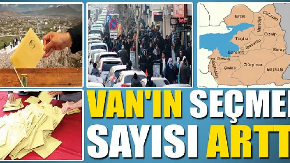 VAN'IN SEÇMEN SAYISI ARTTI